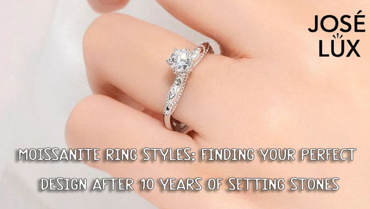 Moissanite Ring Styles: Finding Your Perfect Design After 10 Years of Setting Stones
