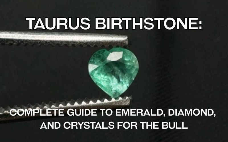 Taurus Birthstone: Complete Guide to Emerald, Diamond, and Crystals for the Bull